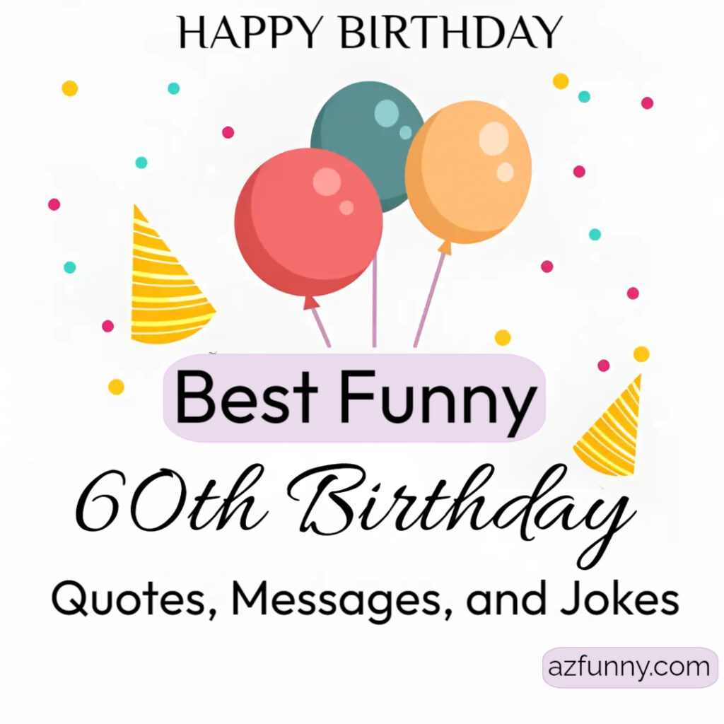 50+Best Hilarious 60th Birthday Quotes To Make You Laugh 2023 - Az Funny