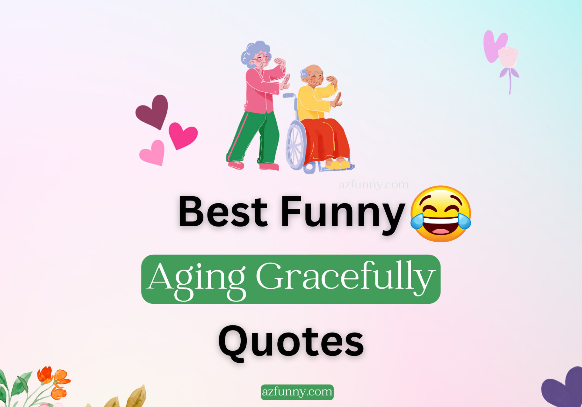 30+ Best Funny Quotes About Aging Gracefully in 2023 - Az Funny