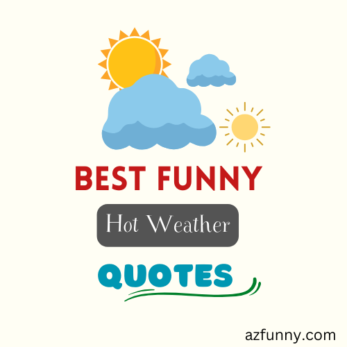The Best Funny Hot Weather Quotes for 2023