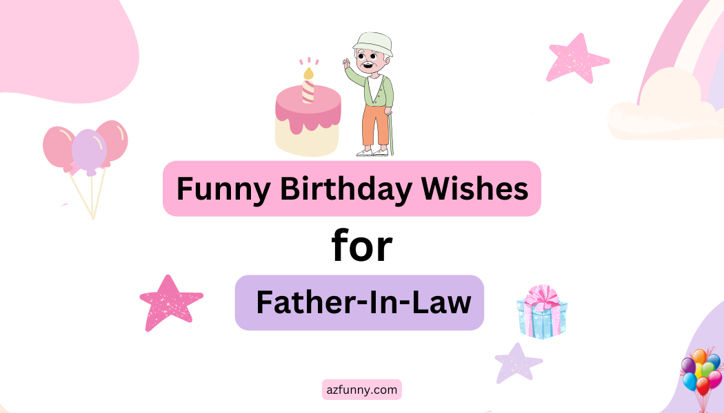 The Best Funny Birthday Wishes Father-In-Law