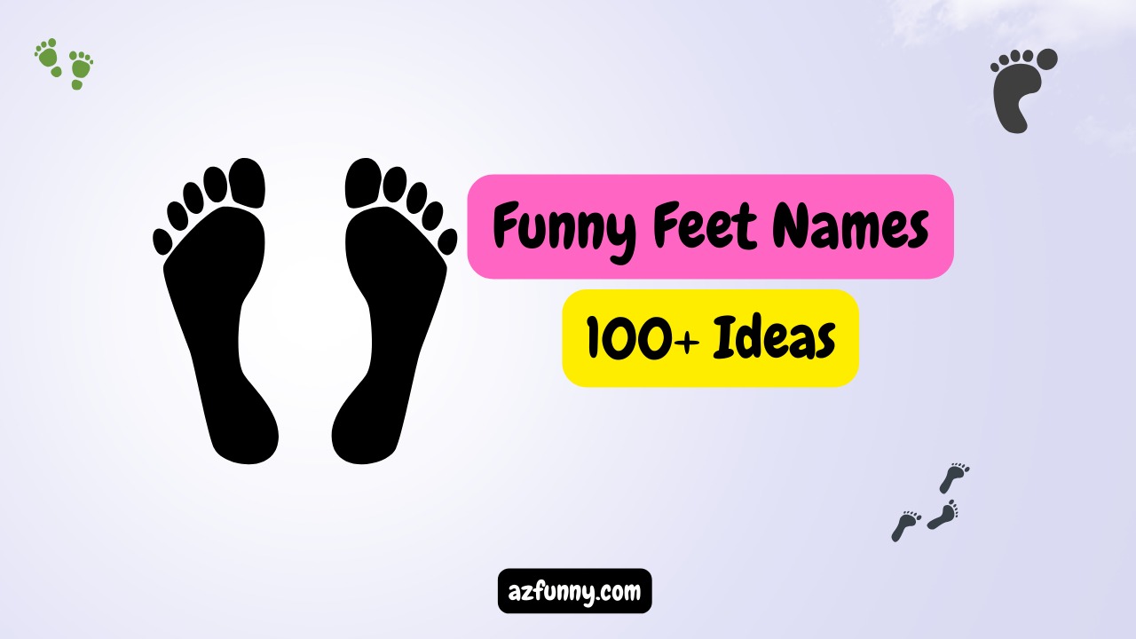 Funny Feet Names (100+ Ideas) Big Feet Tiny Feet Smelly Feet