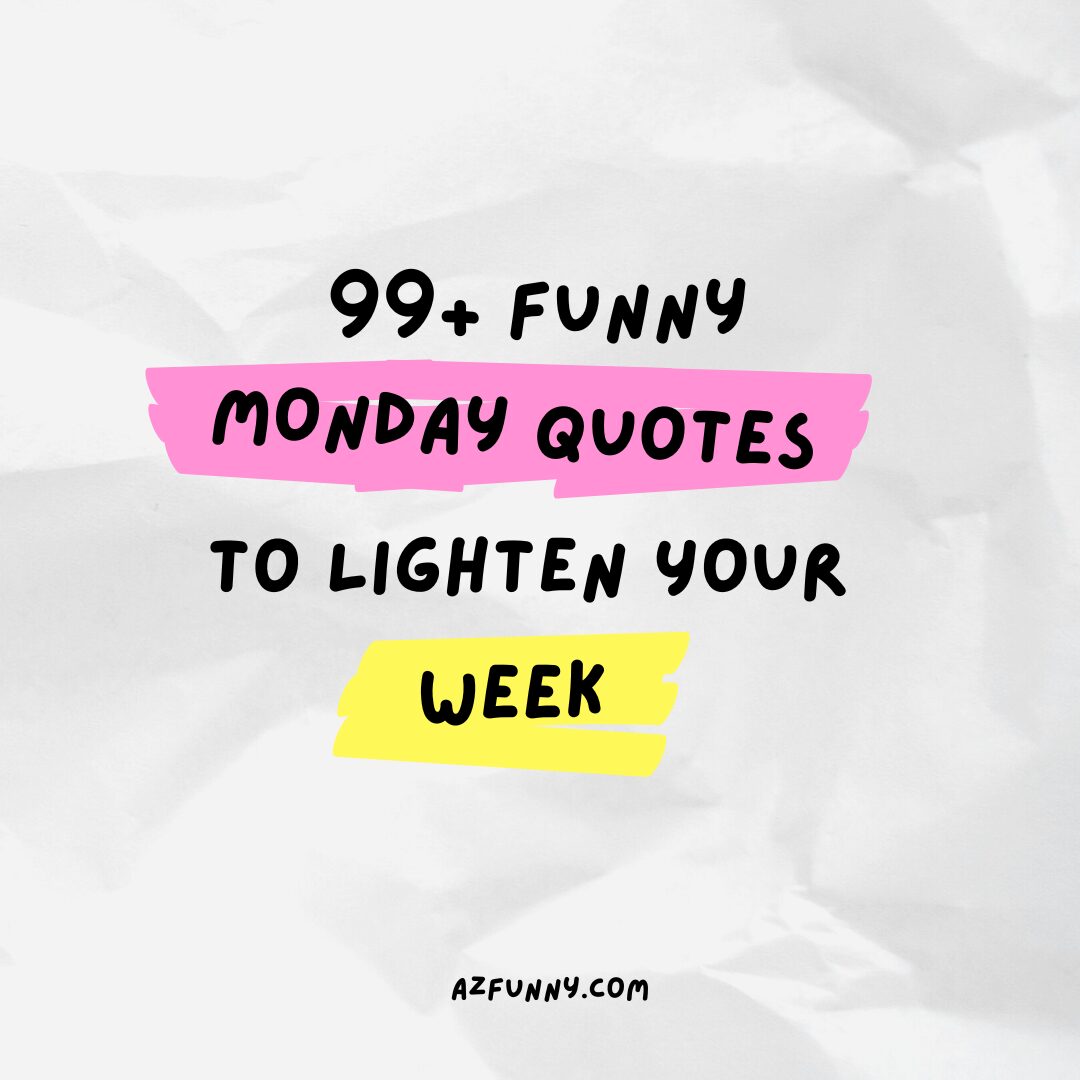 99+ Funny Monday Quotes to Lighten Your Week