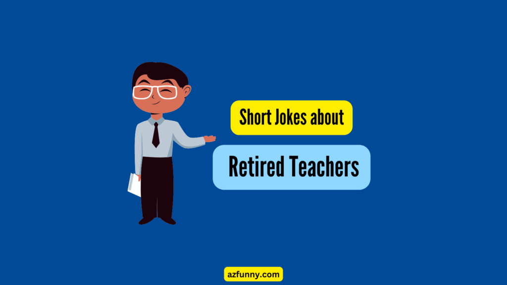 100+ Funny Jokes about Retired Teachers for 2024