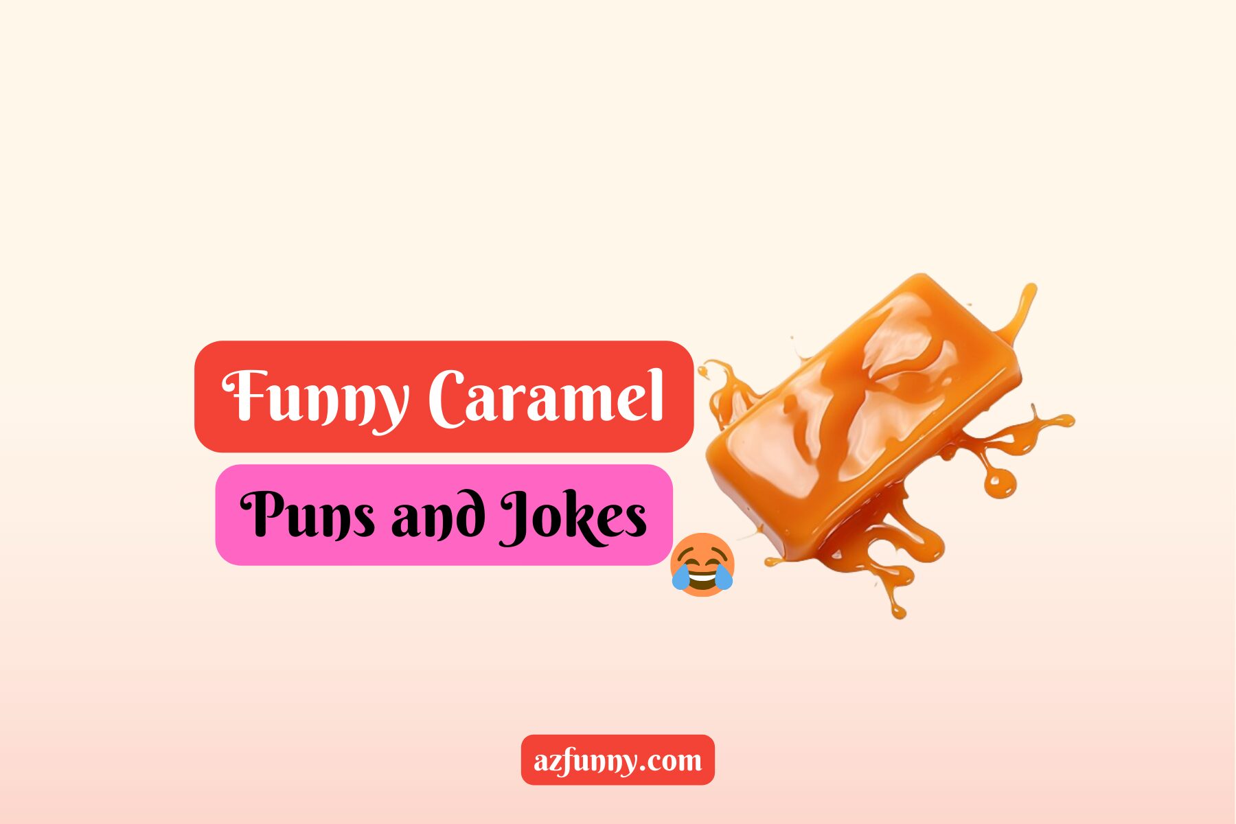 Funny Caramel Puns and Jokes (100+ Best, Unique Ideas)